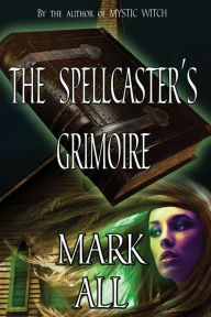 Title: The Spellcaster's Grimoire, Author: Mark All