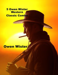 Title: 5 Book Owen Wister Western Classics Combo, Author: Owen Wister