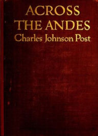 Title: Across the Andes (Illustrated), Author: Charles Post