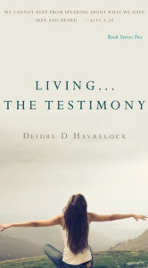 Title: Living ...The Testimony, Author: deidre havrelock