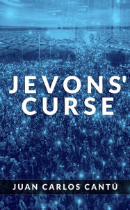 Title: JEVONS' CURSE, Author: JUAN CARLOS CANTU