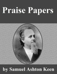 Title: Praise Papers, Author: Samuel Ashton Keen