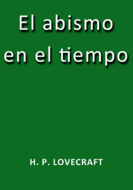 Title: El abismo en el tiempo, Author: H. P. Lovecraft