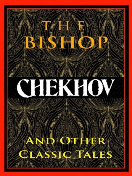 Chekhov: The Bishop and Other Classic Tales