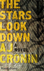 Title: The Stars Look Down, Author: A.J. Cronin