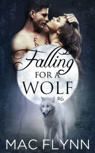 Title: Falling For A Wolf #6 (BBW Werewolf Romance), Author: Mac Flynn