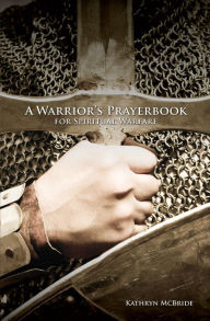 Title: A Warrior's Prayerbook for Spiritual Warfare, Author: Kathryn McBride