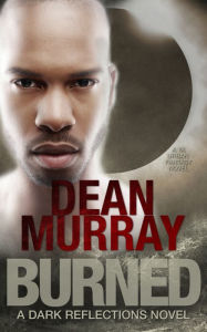 Title: Burned (Dark Reflections Book 5), Author: Dean Murray