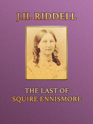 Title: The Last of Squire Ennismore, Author: J.H. Riddell