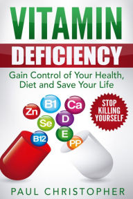 Title: Vitamin Deficiency Stop Killing Yourself, Author: Chris Abrams