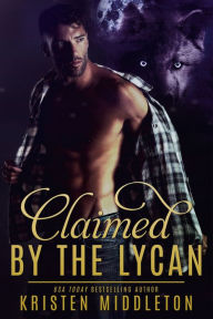 Title: Claimed By The Lycan, Author: Kristen Middleton
