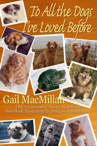 Title: To All the Dogs I've Loved Before, Author: Gail MacMillan