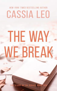 Title: The Way We Break, Author: Cassia Leo