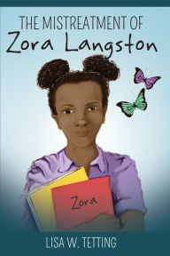 Title: The Mistreatment of Zora Langston, Author: Lisa W. Tetting