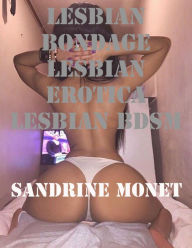 Title: Lesbian Bondage Lesbian Erotica Lesbian Bdsm, Author: Sandrine Monet