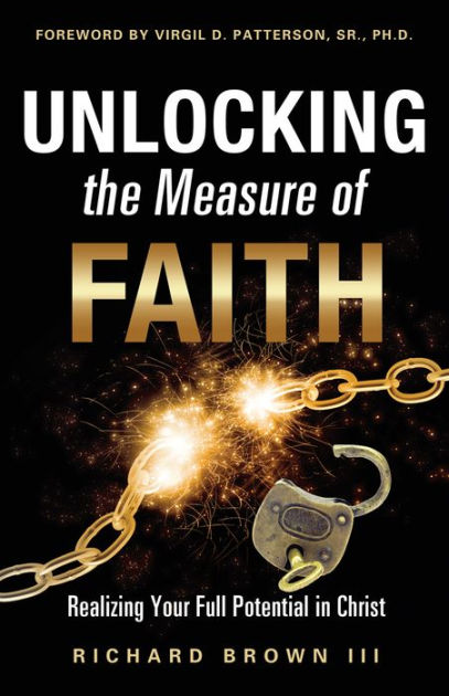 Unlocking the Measure of Faith by Richard Brown III, Paperback | Barnes ...