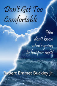 Title: Don't Get Too Comfortable, Author: Robert Buckley