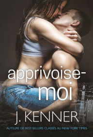 Title: APPRIVOISE-MOI, Author: J. Kenner