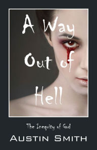 Title: A Way Out of Hell, Author: Austin Smith