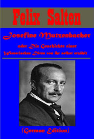 Title: Josefine Mutzenbacher, oder Die Geschichte einer Wienerischen Dirne von ihr selbst erzahlt by Felix Salten (German Edition), Author: Felix Salten