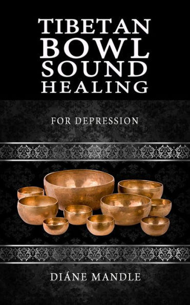 Tibetan Bowl Sound Healing: For Depression