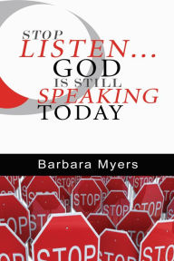 Title: Stop Listen God Is Still Speaking Today, Author: Barbara Myers
