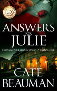 Title: Answers For Julie: Book Nine In The Bodyguards Of L.A. County Series, Author: Cate Beauman