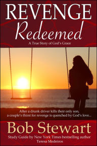 Title: Revenge Redeemed: A True Story of God's Grace, Author: Bob Stewart