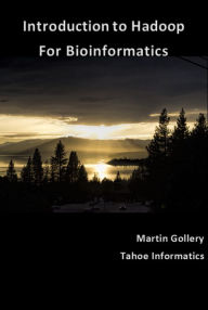 Title: Introduction To Hadoop for Bioinformatics, Author: Martin Gollery