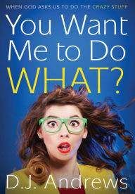 Title: You Want Me to Do WHAT?, Author: Deborah Andrews