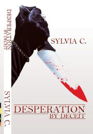 Title: Desperation by Deceit - How Desperate are you?, Author: Sylvia Hamdani