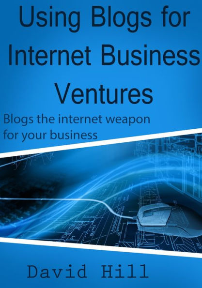 Using Blogs for internet business ventures