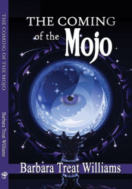 Title: The Coming of the Mojo, Author: Barbara Treat Williams