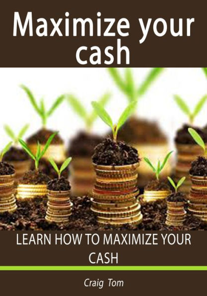 Maximize Your Cash