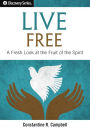 Live Free - A Fresh Look at the Fruit of the Spirit