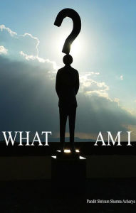 Title: What Am I, Author: Ashutosh Sarswat