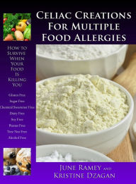 Title: Celiac Creations For Multiple Food Allergies, Author: June Ramey