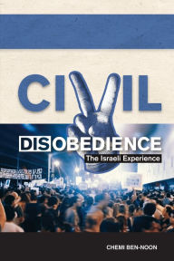 Title: Civil Disobedience: The Israeli Experience, Author: Chemi Ben-Noon