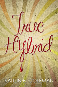 Title: True Hybrid, Author: Kaitlin Coleman