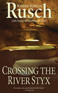 Title: Crossing the River Styx, Author: Kristine Kathryn Rusch