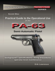 Title: Practical Guide to the Operational Use of the PA-63 Pistol, Author: Erik Lawrence