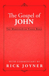 Title: The Gospel of John, The MorningStar Vision Bible, Author: Rick Joyner