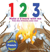 Title: 123 make a S'more with me (Teach me French), Author: Elizabeth Gauthier