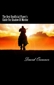 Title: The Best Unofficial Player's Guide For Shadow Of Mordor, Author: David Oconner