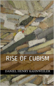 Title: Rise of Cubism, Author: Daniel Henry Kahnweiler