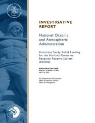 Title: Investigative Report on Hurricane Sandy Relief Funding for the National Estuarine Research Reserve System (NERRS), Author: National Oceanic and Atmospheric Administration