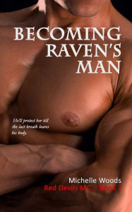 Title: Becoming Raven's Man, Author: Michelle Woods