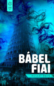 Title: Bábel fiai, Author: Anita Moskát