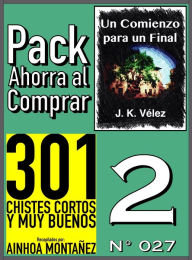 Title: Pack Ahorra al Comprar 2 (N 027): 301 Chistes Cortos y Muy Buenos & Un Comienzo para un Final, Author: Ainhoa Montañez