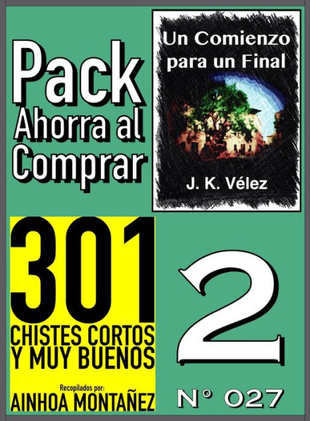 Pack Ahorra al Comprar 2 (N 027): 301 Chistes Cortos y Muy Buenos & Un Comienzo para un Final